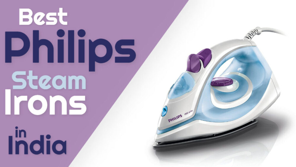 Best Philips Steam Iron in India 2024 Buying Guide & Review